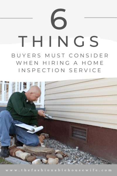 6 Things Buyers Must Consider When Hiring A Home Inspection Service