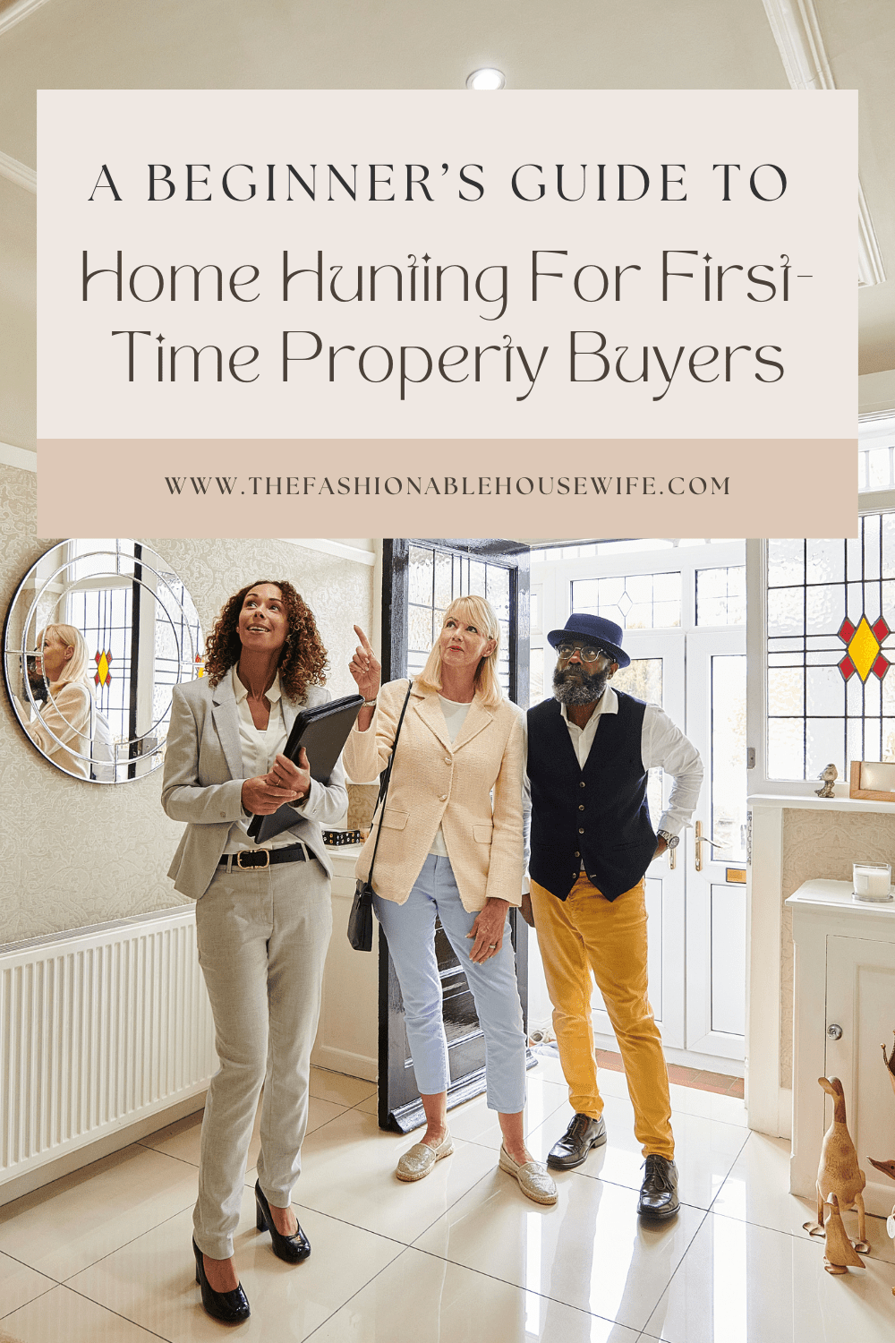 A Beginner’s Guide To Home Hunting For First-Time Property Buyers