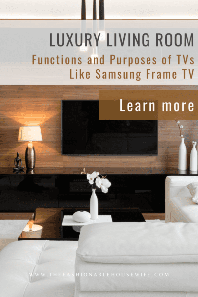 Functions and Purposes of TVs Like Samsung Frame TV