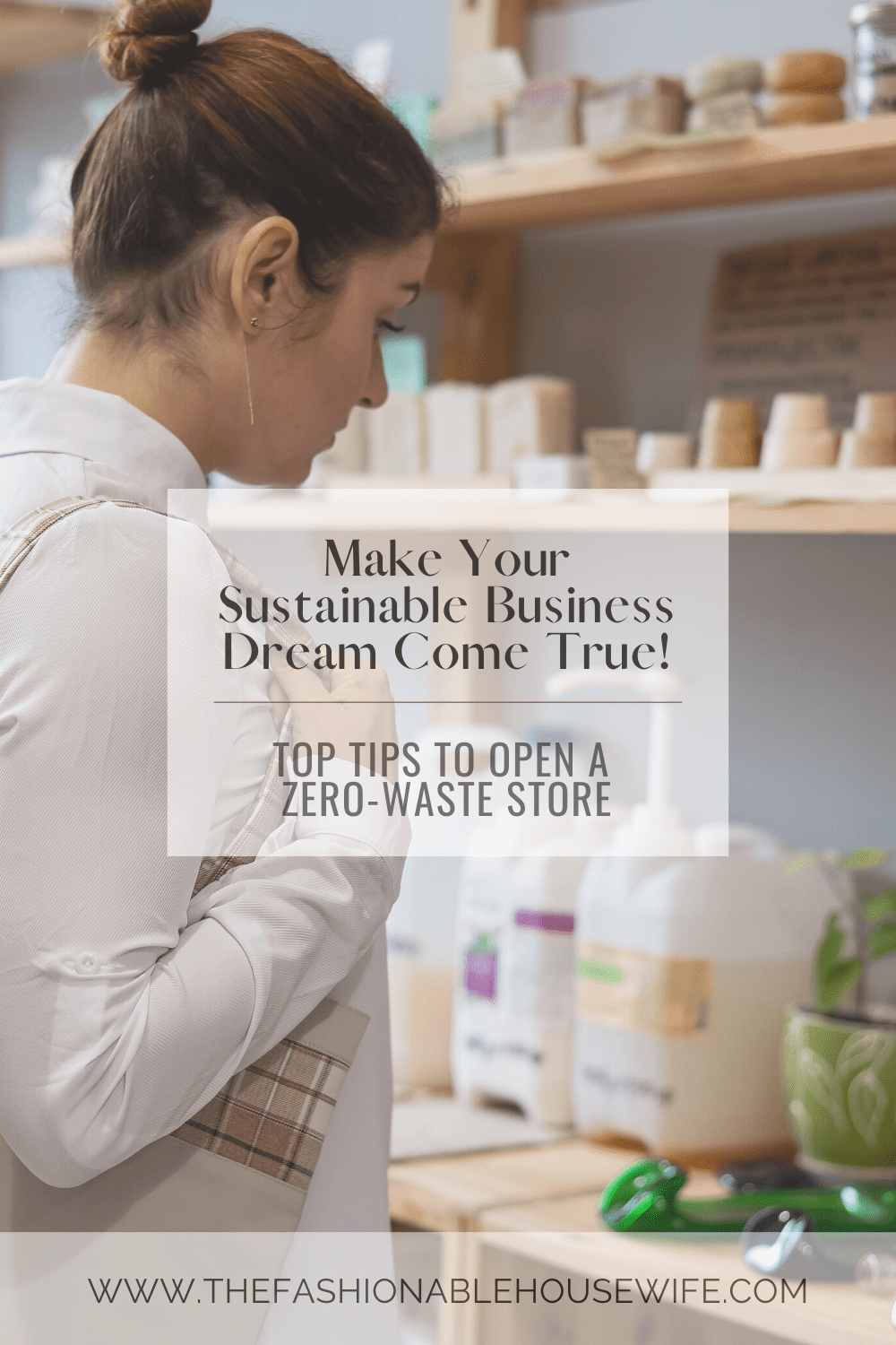 Make Your Sustainable Business Dream Come True: Top Tips to Open a Zero-Waste Store