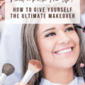 Need a Pick-Me-Up? How to Give Yourself the Ultimate Makeover