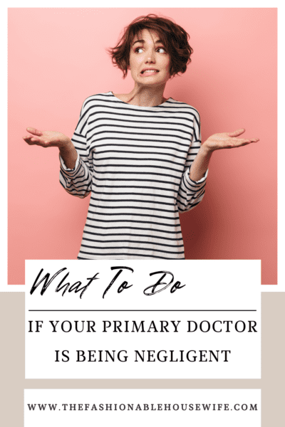What To Do If Your Primary Doctor is Being Negligent