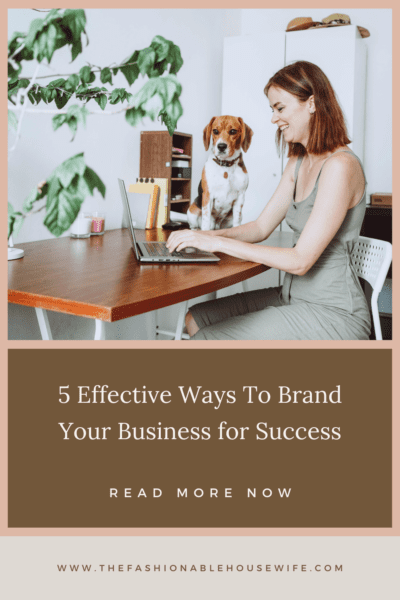 5 Effective Ways To Brand Your Business for Success