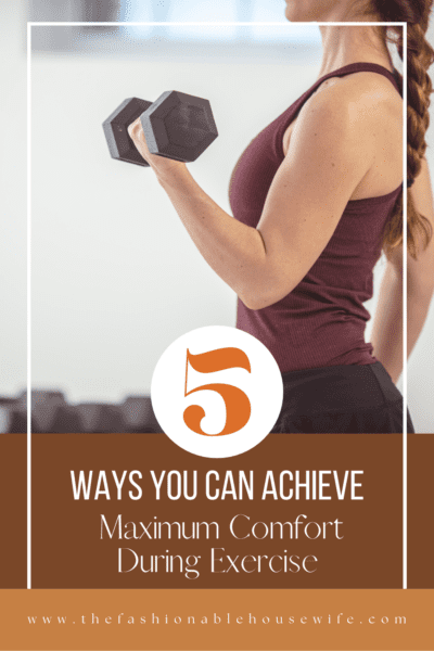 5 Ways You Can Achieve Maximum Comfort During Exercise