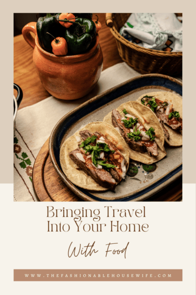 Bringing Travel into Your Home with Food