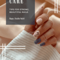 Healthy Nails, Happy You: Nail Care Tips For Strong, Beautiful Nails