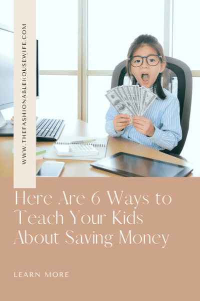 Here Are 6 Ways to Teach Your Kids About Saving Money