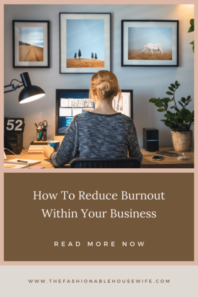 How To Reduce Burnout Within Your Business
