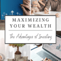 Maximizing Your Wealth: The Advantages of Investing