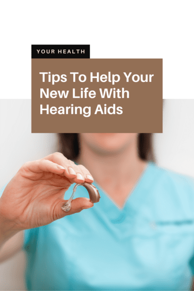 Tips To Help Your New Life With Hearing Aids