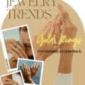 Top Spring Jewelry Trends Include Gold Rings!