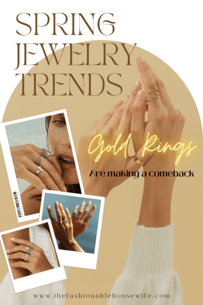 Top Spring Jewelry Trends Include Gold Rings!