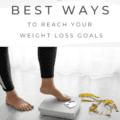 5 of the Best Ways to Reach your Weight Loss Goals