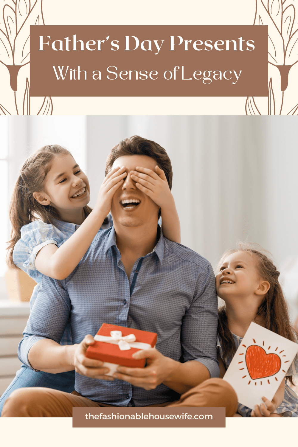 Father’s Day Presents With a Sense of Legacy