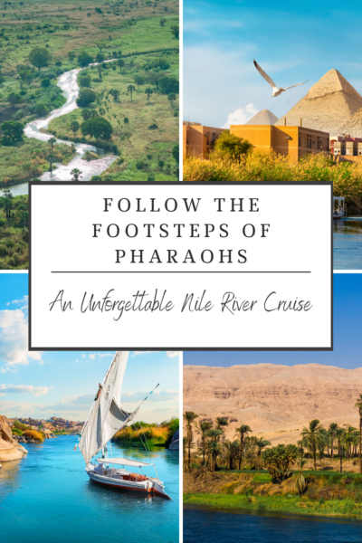Follow the Footsteps of Pharaohs: An Unforgettable Nile River Cruise