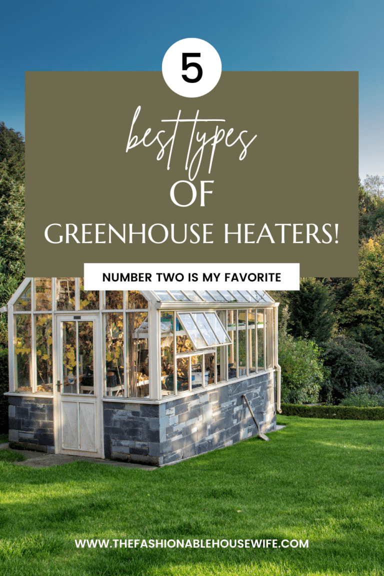 Here Are The Best Types Of Greenhouse Heaters! • The Fashionable Housewife
