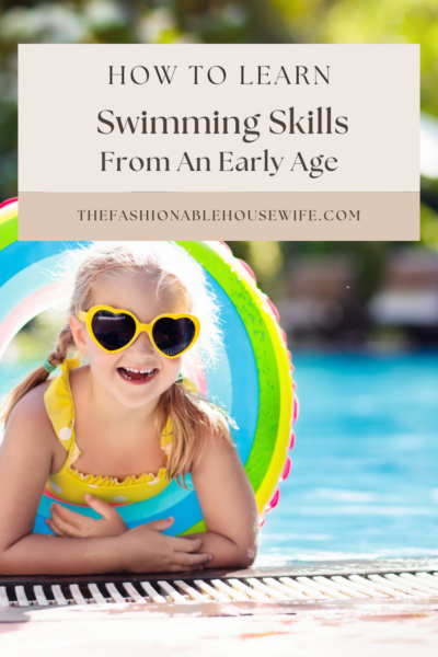 How To Learn Swimming Skills From An Early Age