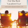How to Prepare for the Best Vacation Ever