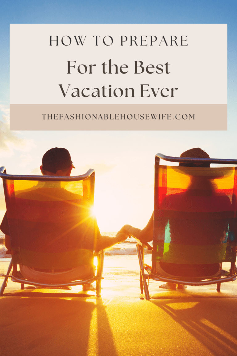 How to Prepare for the Best Vacation Ever • The Fashionable Housewife