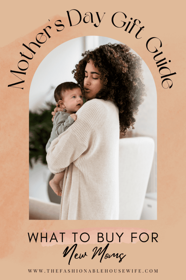 Mother's Day Gift Guide for New Moms