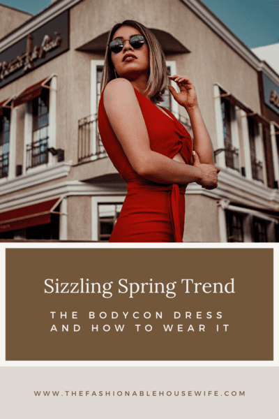 Sizzling Trend: The Bodycon Dress And How To Wear It