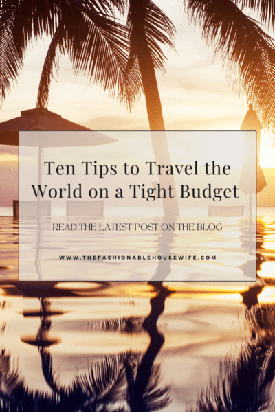 Ten Tips to Travel the World on a Tight Budget 