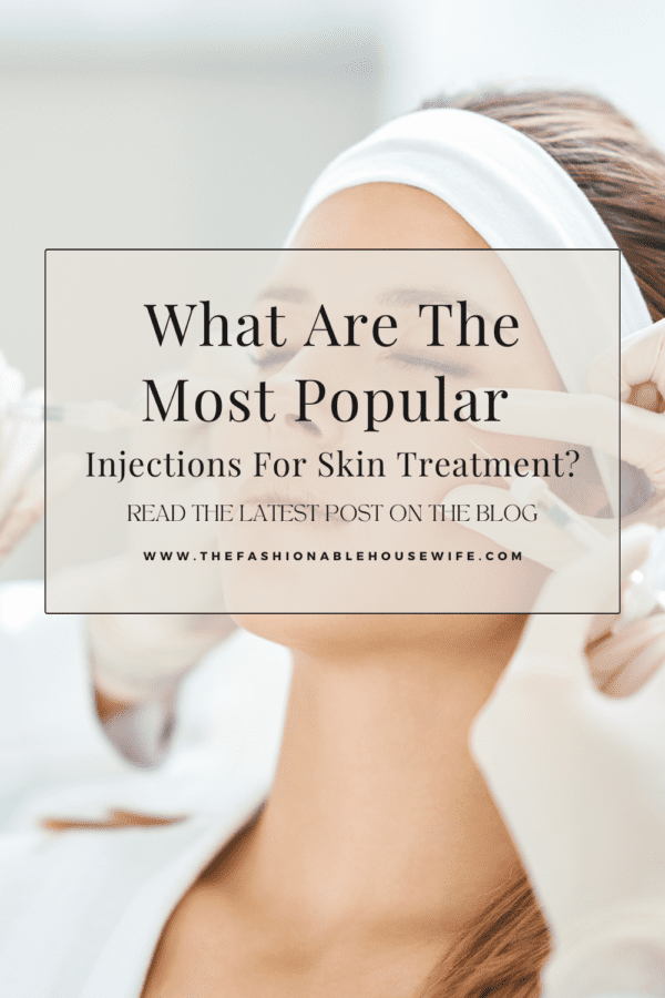 What Are The Most Popular Injections For Skin Treatment?