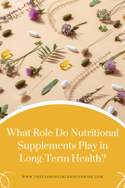 What Role Do Nutritional Supplements Play in Long-Term Health?