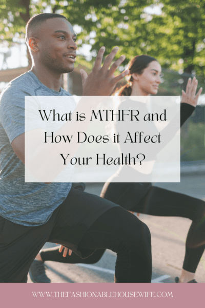 What is MTHFR and How Does it Affect Your Health?