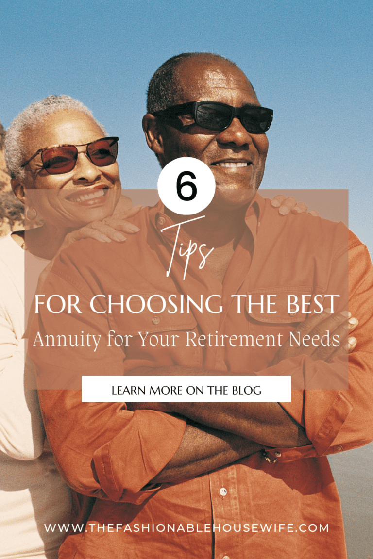 6 Tips for Choosing the Best Annuity for Your Retirement Needs