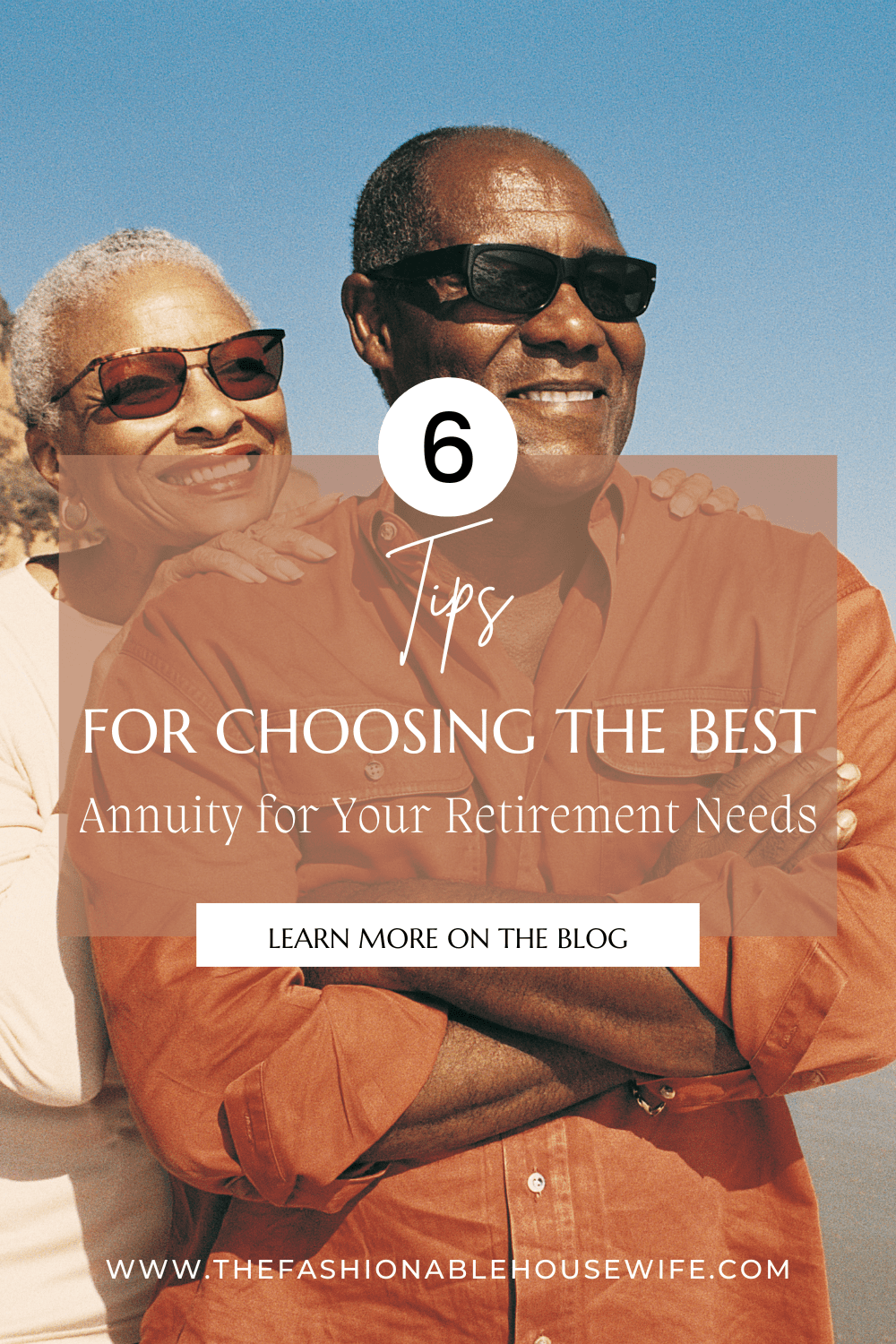 6 Tips for Choosing the Best Annuity for Your Retirement Needs