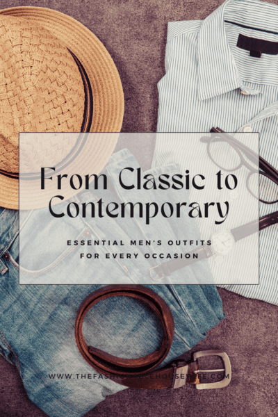 From Classic to Contemporary: Essential Men’s Outfits for Every Occasion