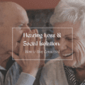 Hearing Loss and Social Isolation: How to Stay Connected