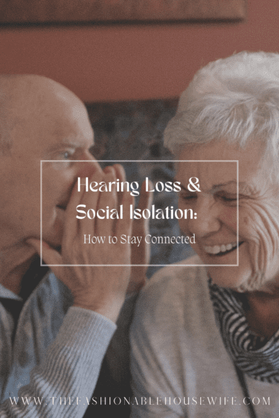 Hearing Loss and Social Isolation: How to Stay Connected