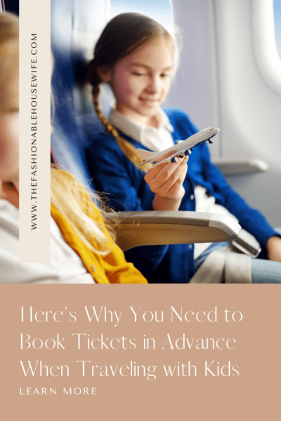 Here's Why You Need to Book Tickets in Advance When Traveling with Kids