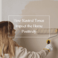How Neutral Tones Impact the Home Positively