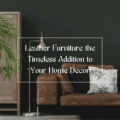 Leather Furniture the Timeless Addition to Your Home Decor