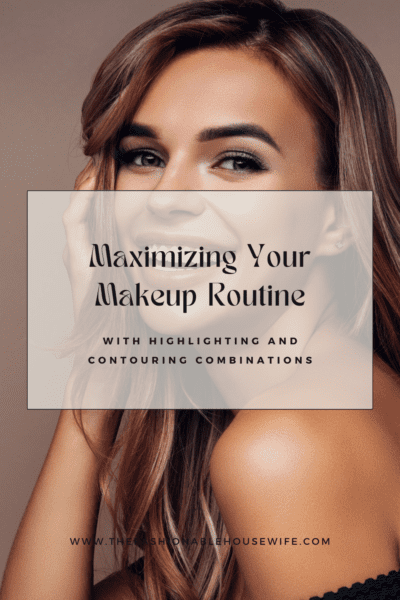 Maximizing Your Makeup Routine with Highlighting and Contouring Combinations