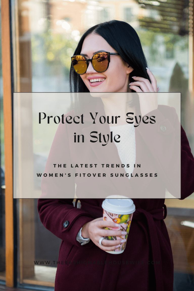 Protect Your Eyes in Style with the Latest Trends in Women's Fitover Sunglasses