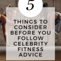 Should You Follow Celebrity Fitness Advice? 5 Things to Consider First