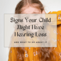 Signs Your Child Might Have Hearing Loss