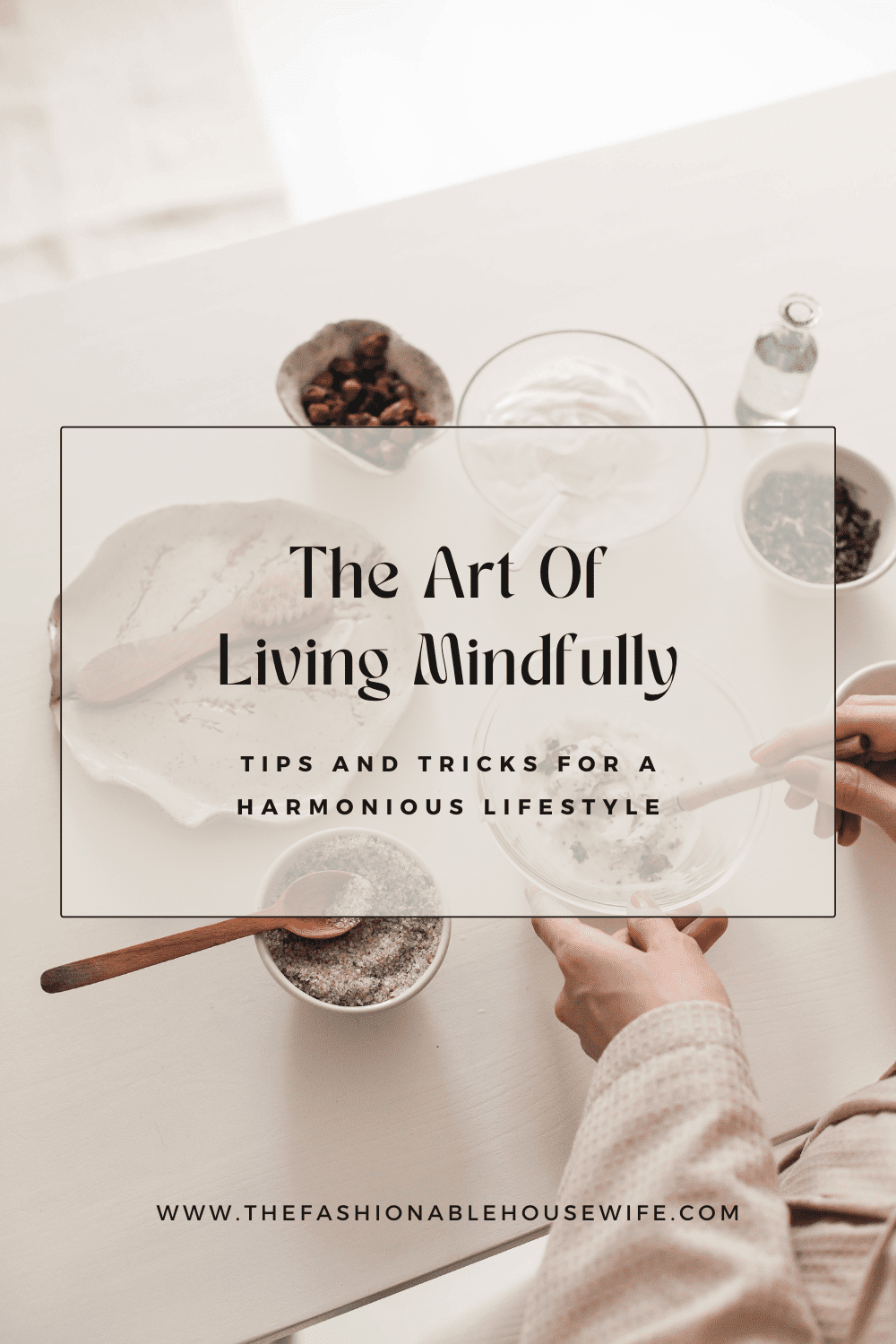 The Art Of Living Mindfully: Tips And Tricks For A Harmonious Lifestyle