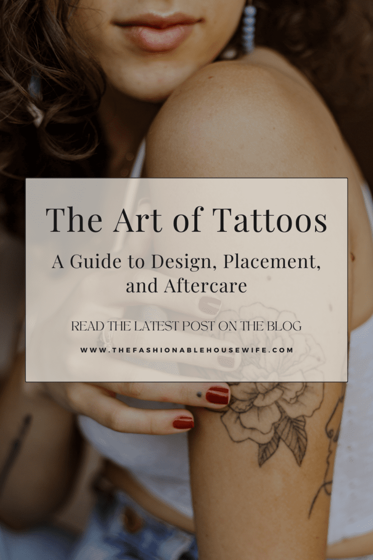The Art of Tattoos: A Guide to Design, Placement, and Aftercare