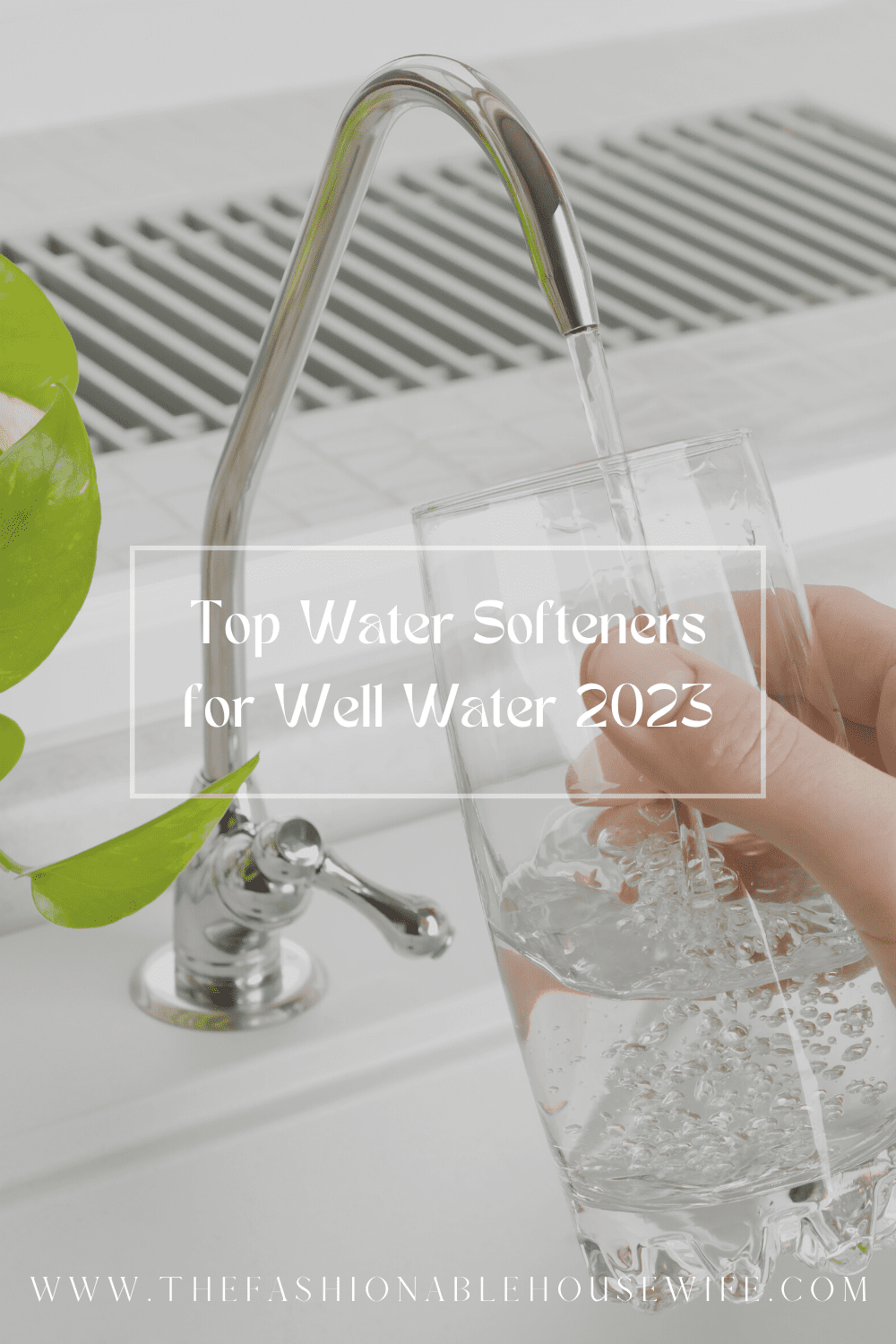 Top Water Softeners for Well Water 2023 • The Fashionable Housewife