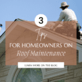 3 Roof Maintenance Tips for Homeowners in 2023