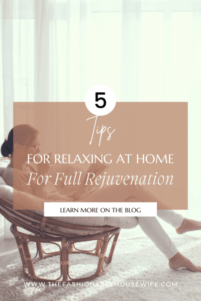 5 Tips for Relaxing at Home for Full Rejuvenation