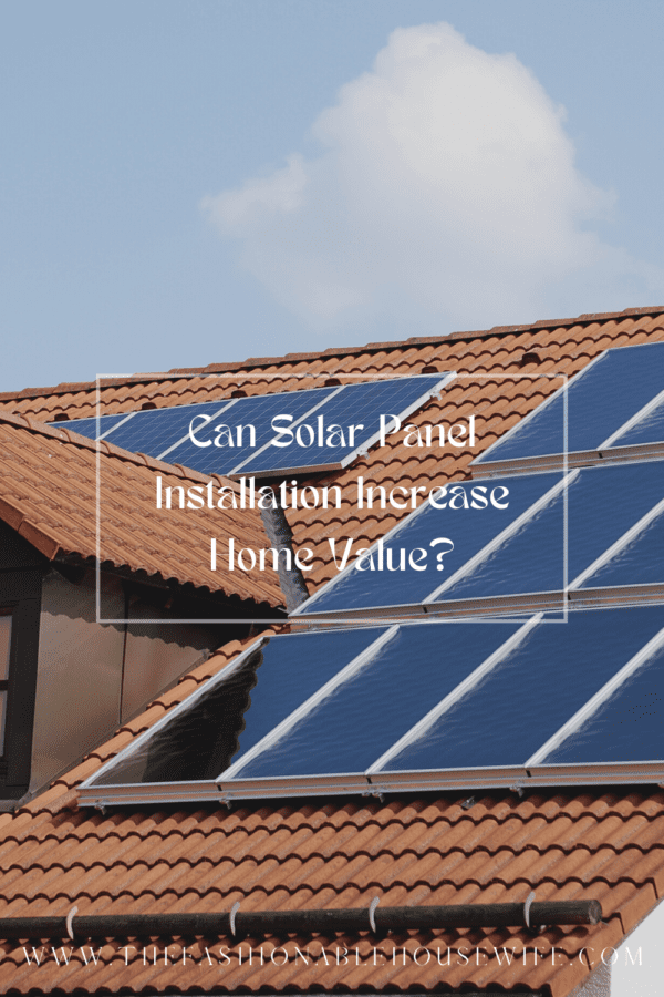 Can Solar Panel Installation Increase Home Value?