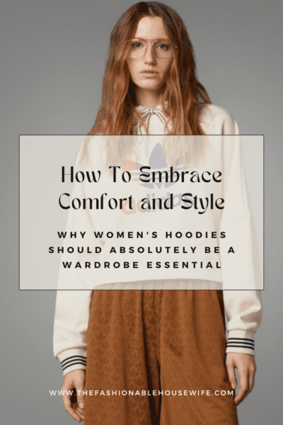 Embrace Comfort and Style: Why Women's Hoodies Should Be a Wardrobe Essential