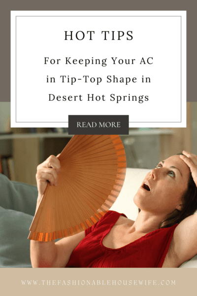Hot Tips for Keeping Your AC in Tip-Top Shape in Desert Hot Springs