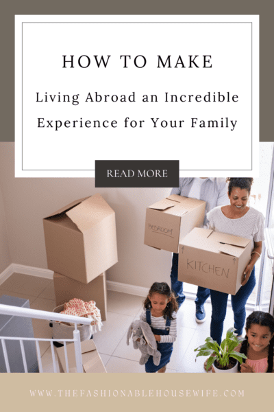 How to Make Living Abroad an Incredible Experience for Your Family